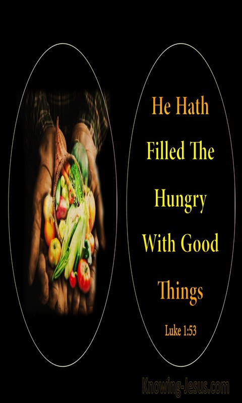 Luke 1:53 He Has Filled The Hungry With Good Things (black)